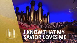 I Know That My Savior Loves Me 2013  The Tabernacle Choir [upl. by Wirth480]