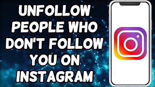 How To Unfollow People Who Dont Follow You On Instagram [upl. by Nnyltiak]