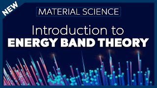 Introduction to Energy Band Theory  Material Science [upl. by Wentworth870]