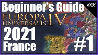 Updated Beginners Guide for Europa Universalis 4  No DLC 2021  Step by Step France  Part 1 [upl. by Mourant]