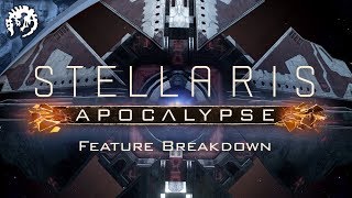 Stellaris Apocalypse  Feature Breakdown [upl. by Prem310]