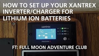 How to Set Your InverterCharger for Lithium Ion Batteries FT Full Moon Adventure Club [upl. by Eceertal837]