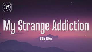 Billie Eilish  My Strange Addiction Lyrics [upl. by Agna]