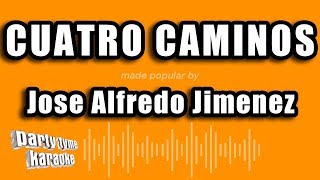 Jose Alfredo Jimenez  Cuatro Caminos Versión Karaoke [upl. by Ynaffat]