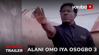 Alani Omo Iya Osogbo 3 Yoruba Movie 2023  Official Trailer  Now Showing On Yorubaplus [upl. by Richelle]