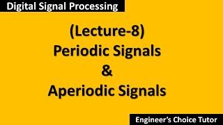 Periodic and Aperiodic SignalsDSP Lecture8 [upl. by Netloc]