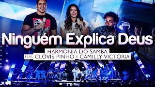 Harmonia do Samba feat Clóvis Pinho e Camilly Victória  Ninguém Explica Deus Clipe Oficial [upl. by Butta845]