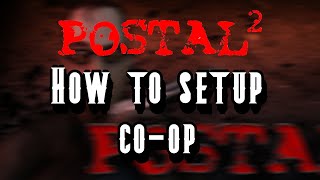 How To Setup Coop On Postal 2 using a network [upl. by Enivid46]