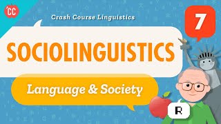 Sociolinguistics Crash Course Linguistics 7 [upl. by Leirum571]