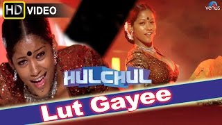 Lut Gayee HD Full Video Song  Hulchul  Akshaye Khanna Kareena Kapoor [upl. by Yona930]