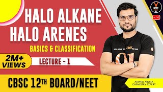 Haloalkanes and Haloarenes Class 12  Basics amp Classification L1  NEET Exam  Arvind Sir [upl. by Fenner]