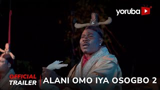 Alani Omo Iya Osogbo 2 Yoruba Movie 2023 Official Trailer  Now Showing On Yorubaplus [upl. by Angelia]