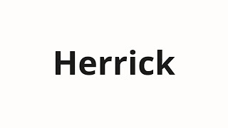 How to pronounce Herrick [upl. by Genevra]