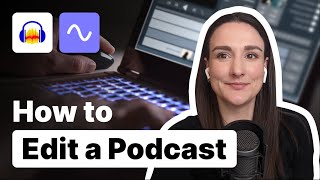 How To Edit A Podcast For Beginners [upl. by Beatrice342]