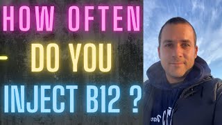 How Often Should I Inject Vitamin B12 [upl. by Enoid]