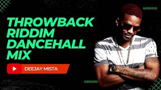 Throwback Riddim Dancehall 2010s Mix Deejay Mista [upl. by Tomchay]