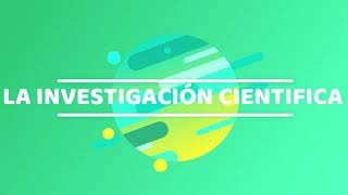 INVESTIGACIÓN CIENTÍFICA Y SUS CARACTERÍSTICAS [upl. by Ailicec572]