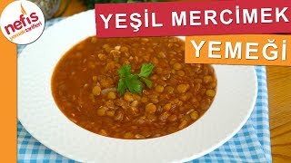 Yeşil Mercimek Yemeği Tarifi  Nefis Yemek Tarifleri [upl. by Sivet]