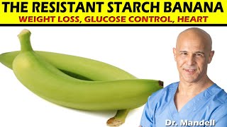 Eat the RESISTANT STARCH BANANA for Weight Loss Glucose Control Heart Health  Dr Mandell [upl. by Olihs]