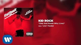 Kid Rock  Only God Knows Why Live [upl. by Wilek]