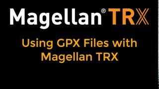 Using GPX Track Files with Magellan TRX OffRoad GPS Navigator [upl. by Brie]