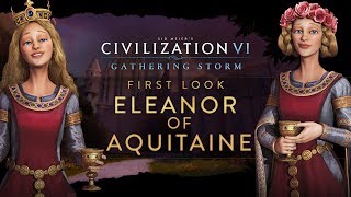 Civilization VI Gathering Storm  First Look Eleanor of Aquitaine [upl. by Ynahirb167]