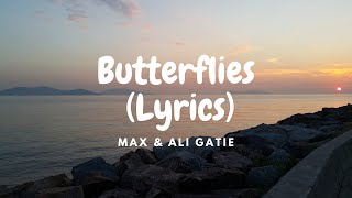 MAX amp Ali Gatie  Butterflies Lyrics [upl. by Reisfield862]