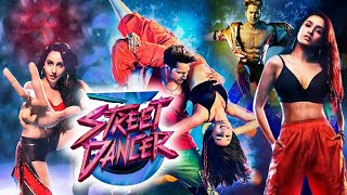 Street Dancer 3D Full Movie  Varun Dhawan  Shraddha Kapoor  Nora Fatehi  Review amp Facts HD [upl. by Hillegass]