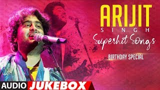 ARIJIT SINGH SUPERHIT SONGS  Audio Jukebox  BIRTHDAY SPECIAL  TSeries [upl. by Palmira]