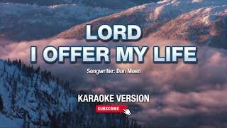 I Offer My Life  Don Moen Karaoke Version [upl. by Karlotte]