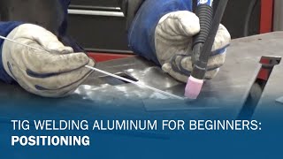 TIG Welding Aluminum for Beginners Part 1 Positioning [upl. by Martel]