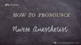 How to Pronounce Nurse Anesthetist Real Life Examples [upl. by Ree522]