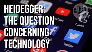 The Question Concerning Technology amp Social Media  Heidegger [upl. by Petra]