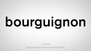 How To Pronounce Bourguignon [upl. by Alwin349]