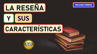 LA RESEÑA Y SUS CARACTERÍSTICAS [upl. by Lipp]