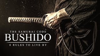 BUSHIDO The Code of the Samurai  8 Virtues of the Greatest Samurai Warriors [upl. by Siouxie18]