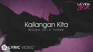 Kailangan Kita  Moira Dela Torre Lyrics  La Vida Lena OST [upl. by Nayab59]