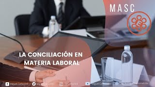 La conciliación en materia laboral [upl. by Brag]