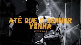 Até que o Senhor Venha  Drum Cam  Arthur Araujo [upl. by Ylecara]