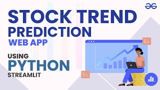 Build a Stock Trend Prediction Web App in Python  GeeksforGeeks [upl. by Duahsar]