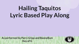 Hailing Taquitos Lyric Based Play Along [upl. by Novihc]