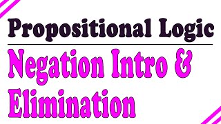 Propositional Logic  Negation Elimination and Introduction [upl. by Neerak]