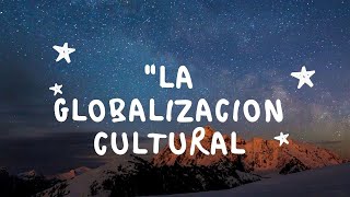 GLOBALIZACION CULTURAL [upl. by Gardas]