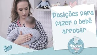 POSIÇÕES PARA FAZER O BEBÊ ARROTAR  MACETES DE MÃE [upl. by Acirahs77]