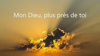 Mon Dieu plus près de toi [upl. by Eek]