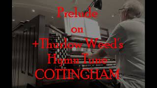 Prelude on Thurlow Weeds Hymn Tune COTTINGHAM [upl. by Sowell988]