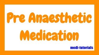 Pre Anaesthetic Medication  Medi Tutorials [upl. by Masera]