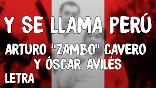 Arturo quotZamboquot Cavero y Oscar Aviles  Y Se Llama Perú LetraLyrics [upl. by Ahsirtak]