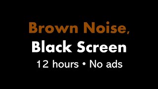 Brown Noise Black Screen 🟤⬛ • 12 hours • No ads [upl. by Barvick]