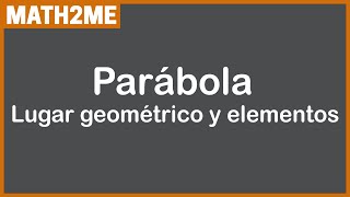 La PARÁBOLA lugar geométrico y sus elementos [upl. by Trueman]